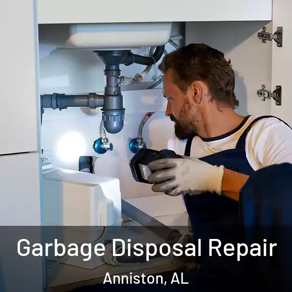  Garbage Disposal Repair Anniston, AL