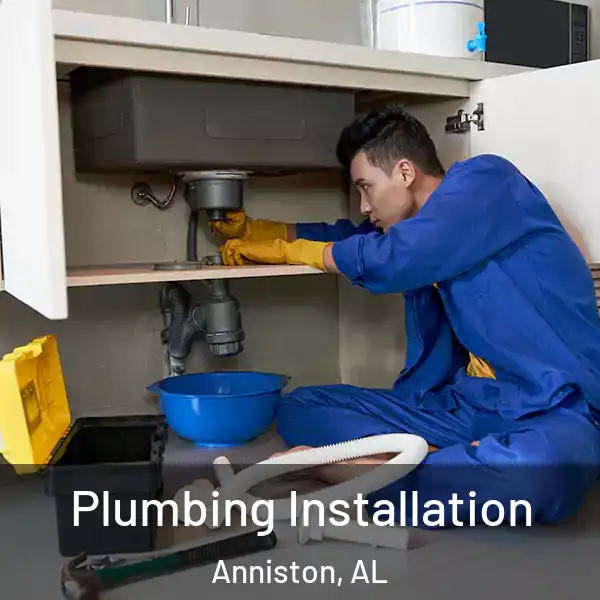  Plumbing Installation Anniston, AL