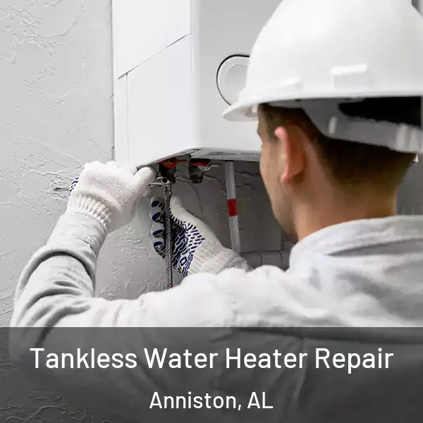 Tankless Water Heater Repair Anniston, AL
